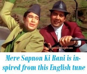 Mere Sapnon Ki Rani is inspired from this tune