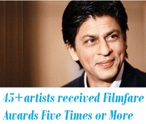 Bollywood artists received Filmfare Awards Five Times or More