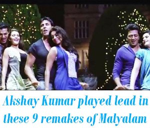 Akshay Kumar remakes of Malayalam movies