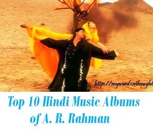 Top 10 Hindi Music Albums of A. R. Rahman