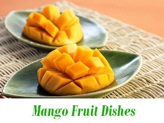 Mango Fruit Dishes