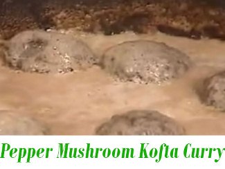Pepper Mushroom Kofta