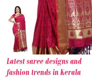 Latest saree designs and fashion trends in Kerala