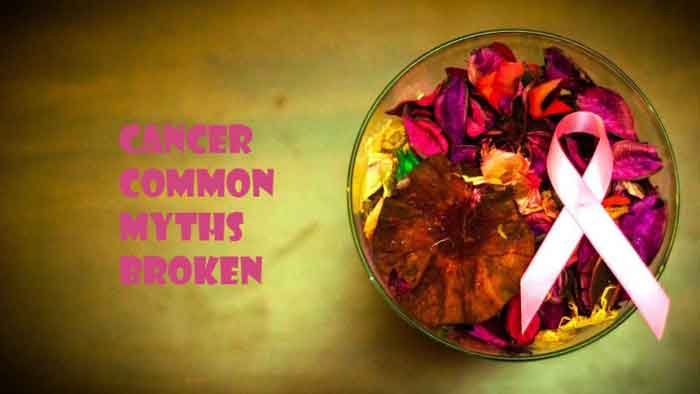 Cancer – 20+ Common Myths Broken