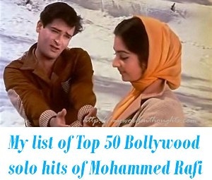 My list of Top 50 Bollywood solo hits of Mohammed Rafi