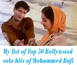 My list of Top 50 Bollywood solo hits of Mohammed Rafi