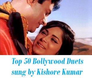 Top 50 Duets sung by Kishore Kumar