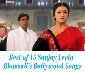 Sanjay Leela Bhansali’s top film Songs