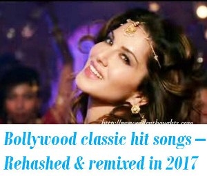 Bollywood old hit songs remixed for new films