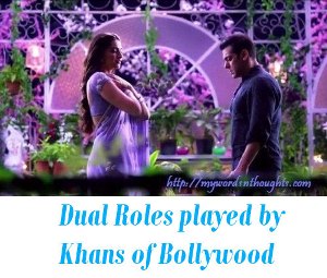 Dual Roles played by Khans of Bollywood