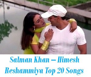 Salman Khan – Himesh Reshammiya songs