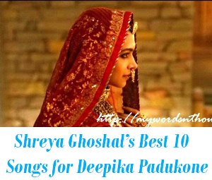 Shreya Ghoshal’s Best 10 Songs for Deepika Padukone