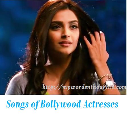 Songs of Bollywood Actresses of Present Generation