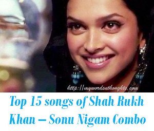 Shah Rukh Khan – Sonu Nigam songs