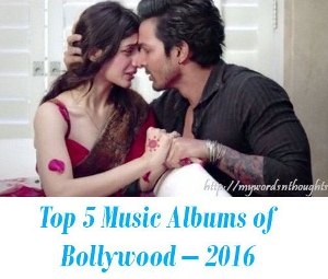 Top 5 Music Albums of Bollywood – 2016