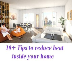Tips to reduce heat inside your home
