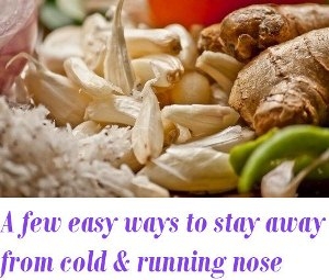 stay away from cold and running nose