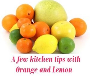 kitchen tips with Orange and Lemon