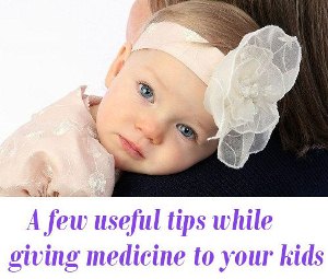 while giving medicine to your kids
