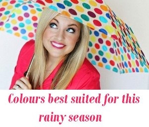 Colours best suited for this rainy season