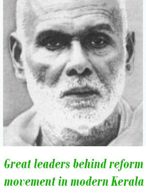 Great leaders behind reform movement in modern Kerala