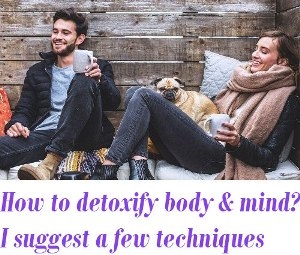 detoxify body and mind