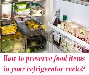 How to preserve food items in your refrigerator