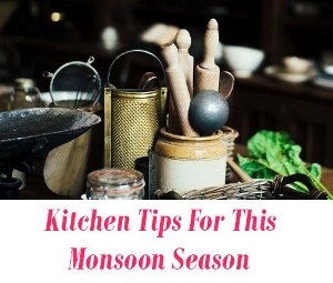 monsoon kitchen tips