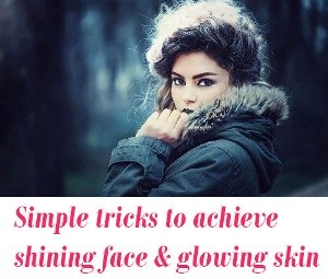 Simple tricks for glowing skin tone
