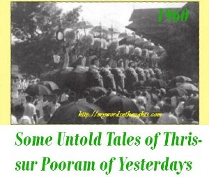 stories of Thrissur Pooram of Yesterdays