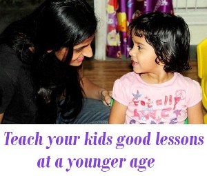 Teach your kids good lessons