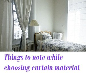 while choosing curtain material