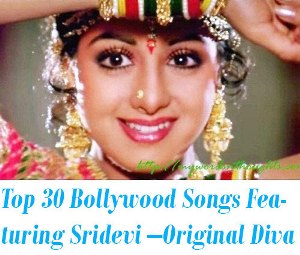 Top 30 Bollywood Songs Featuring Sridevi