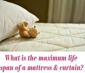 maximum life span of a mattress and window curtain