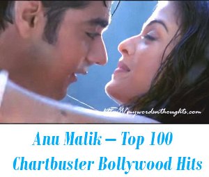 Anu Malik – Top 100 Chartbuster Bollywood Hits