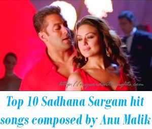 Top 10 Bollywood Songs of Sadhana Sargam composed by Anu Malik