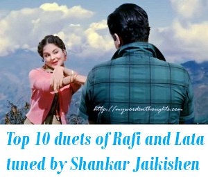 Top 10 Bollywood duets of Mohammed Rafi and Lata Mangeshkar composed by Shankar Jaikishen
